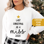 Load image into Gallery viewer, Last Christmas As Miss Sweatshirt: Bride to Be Jumper with Gold Glitter Star Custom Year