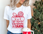 Load image into Gallery viewer, All I Want for Christmas is Yarn T-Shirt