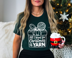 Load image into Gallery viewer, All I Want for Christmas is Yarn T-Shirt