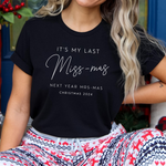 Load image into Gallery viewer, It's My Last Miss-Mas Next Year Mrs-Mas Christmas 2026 Unisex T-Shirt