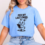 Load image into Gallery viewer, Per My Last Email T-shirt - Funny Work Bunny Graphic Tee