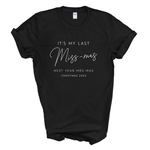 Load image into Gallery viewer, It's My Last Miss-Mas Next Year Mrs-Mas Christmas 2026 Unisex T-Shirt