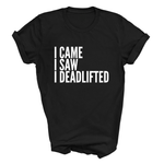 Load image into Gallery viewer, I Came I Saw I Deadlifted Funny Adult Fitness Tshirt