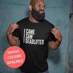 Load image into Gallery viewer, I Came I Saw I Deadlifted Funny Adult Fitness Tshirt