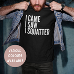 Load image into Gallery viewer, I Came I Saw I Squatted Funny Adult Fitness Tshirt