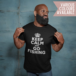 Load image into Gallery viewer, Keep Calm And Go Fishing Tshirt