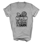 Load image into Gallery viewer, All I Want for Christmas is Yarn T-Shirt