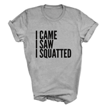 Load image into Gallery viewer, I Came I Saw I Squatted Funny Adult Fitness Tshirt