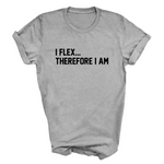 Load image into Gallery viewer, I Flex... Therefore I Am Adult Tshirt