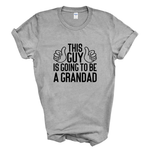 Load image into Gallery viewer, This Guy Is Going To Be A Grandad T-Shirt