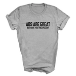Load image into Gallery viewer, Abs Are Great But Have You Tried Pizza? Funny Adult Fitness Tshirt