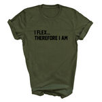Load image into Gallery viewer, I Flex... Therefore I Am Adult Tshirt