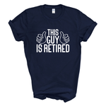 Load image into Gallery viewer, This Guy Is Retired T-Shirt