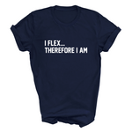 Load image into Gallery viewer, I Flex... Therefore I Am Adult Tshirt