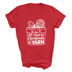 Load image into Gallery viewer, All I Want for Christmas is Yarn T-Shirt