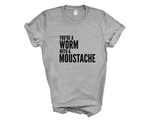 Load image into Gallery viewer, You're A Worm With A Moustache Adult Unisex t-Shirt