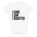 Load image into Gallery viewer, I Came I Saw I Squatted Funny Adult Fitness Tshirt