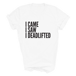 Load image into Gallery viewer, I Came I Saw I Deadlifted Funny Adult Fitness Tshirt