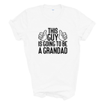 Load image into Gallery viewer, This Guy Is Going To Be A Grandad T-Shirt