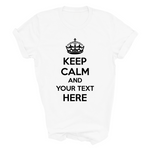 Load image into Gallery viewer, Personalised Custom Keep Calm Adult T Shirt Custom Text Shirt