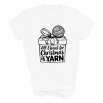 Load image into Gallery viewer, All I Want for Christmas is Yarn T-Shirt