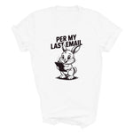 Load image into Gallery viewer, Per My Last Email T-shirt - Funny Work Bunny Graphic Tee