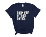 Load image into Gallery viewer, Drink Wine Pet Dogs Do Yoga Unisex T-Shirt