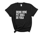 Load image into Gallery viewer, Drink Wine Pet Dogs Do Yoga Unisex T-Shirt