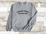 Load image into Gallery viewer, I Read Books, Drink Tea and I Know Things Unisex Sweatshirt