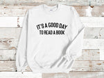 Load image into Gallery viewer, It's A Good Day To Read A Book Unisex Sweatshirt