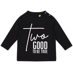 Load image into Gallery viewer, a black t - shirt that says two good to be true