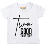 Load image into Gallery viewer, a white t - shirt with the words two good to be true printed on it