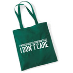 Load image into Gallery viewer, I Would Like To Confirm That I Don't Care cotton tote bag in bottle green