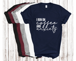Load image into Gallery viewer, I Run On Coffee And Anxiety Adult Unisex T-Shirt