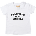 Load image into Gallery viewer, If Mummy Says No I'll Ask Auntie Custom Name Personalised Kids T-Shirt