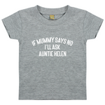 Load image into Gallery viewer, If Mummy Says No I'll Ask Auntie Custom Name Personalised Kids T-Shirt