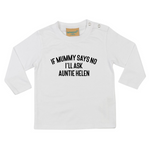 Load image into Gallery viewer, If Mummy Says No I'll Ask Auntie Custom Name LONG SLEEVE Baby Toddler Kids T-Shirt