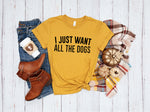 Load image into Gallery viewer, I Just Want All The Dogs Unisex T-Shirt