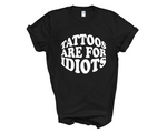 Load image into Gallery viewer, Tattoos Are For Idiots Adult Unisex T-Shirt