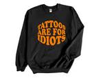 Load image into Gallery viewer, Tattoos Are For Idiots Adult Unisex Sweatshirt