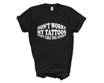 Load image into Gallery viewer, Don't Worry My Tattoos Don't Like You Either Adult Unisex T-Shirt