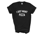 Load image into Gallery viewer, I Just Want Pizza Adult Unisex T-Shirt