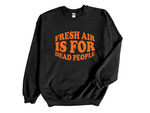 Load image into Gallery viewer, Fresh Air Is For Dead People Adult Unisex Sweatshirt DES2
