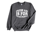Load image into Gallery viewer, Fresh Air Is For Dead People Adult Unisex Sweatshirt DES2