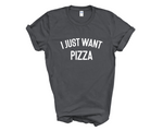 Load image into Gallery viewer, I Just Want Pizza Adult Unisex T-Shirt