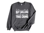 Load image into Gallery viewer, Introverted But Willing To Discuss True Crime Adult Unisex Sweatshirt