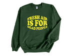 Load image into Gallery viewer, Fresh Air Is For Dead People Adult Unisex Sweatshirt DES2