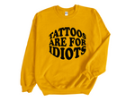 Load image into Gallery viewer, Tattoos Are For Idiots Adult Unisex Sweatshirt