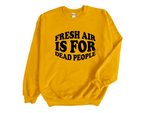 Load image into Gallery viewer, Fresh Air Is For Dead People Adult Unisex Sweatshirt DES2
