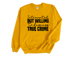 Load image into Gallery viewer, Introverted But Willing To Discuss True Crime Adult Unisex Sweatshirt